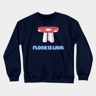 Floor Is Lava Crewneck Sweatshirt